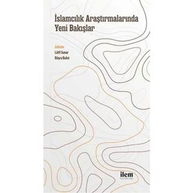 İlem Yayınları İslamcılık Araştırmalarında Yeni Bakışlar