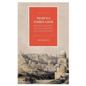 İlem Yayınları - Mısır'da Tarihyazımı Fransız İşgalinden Kavalalı Mehmed Ali Paşa Dönemine