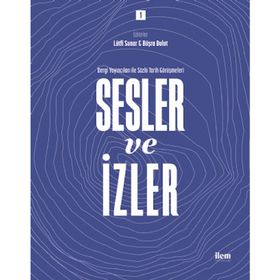 İlem Yayınları - Sesler ve İzler Cilt 1 - Dergi Yayıncıları ile Sözlü Tarih Görüşmeleri
