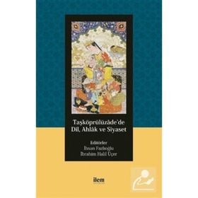 İlem Yayınları Taşköprülüzade`de Dil, Ahlak ve Siyaset
