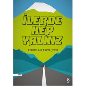 İlerde Hep Yalnız - Abdullah Aren Çelik