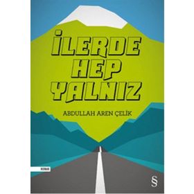 İlerde Hep Yalnız - Abdullah Aren Çelik