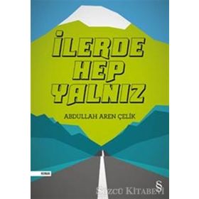İlerde Hep Yalnız - Abdullah Aren Çelik