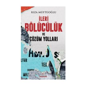 İleri Bölücülük Ve Çözüm Yolları - Rıza Müftüoğlu