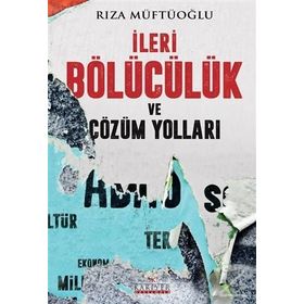 İleri Bölücülük Ve Çözüm Yolları - Rıza Müftüoğlu