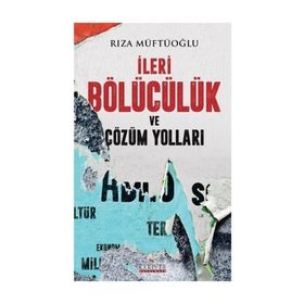 İleri Bölücülük Ve Çözüm Yolları - Rıza Müftüoğlu