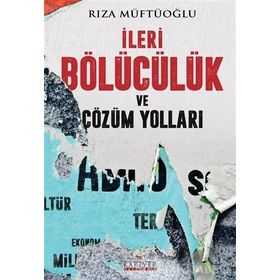 İleri Bölücülük Ve Çözüm Yolları - Rıza Müftüoğlu