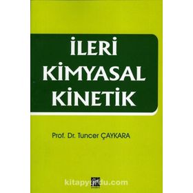 İleri Kimyasal Kinetik - Tuncer Çaykara