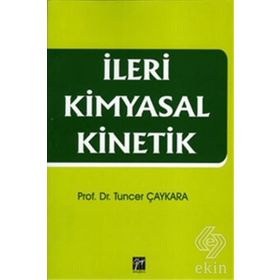 İleri Kimyasal Kinetik - Tuncer Çaykara