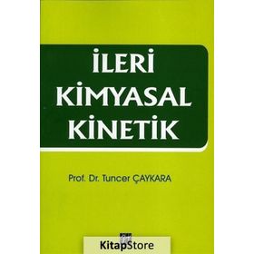 İleri Kimyasal Kinetik - Tuncer Çaykara