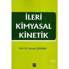 İleri Kimyasal Kinetik - Tuncer Çaykara