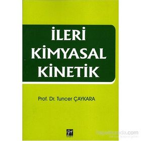 İleri Kimyasal Kinetik - Tuncer Çaykara