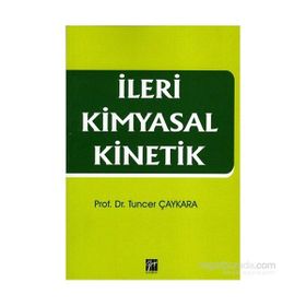 İleri Kimyasal Kinetik - Tuncer Çaykara