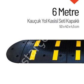 İleri Trafik 6 m Kauçuk Hız Kesici Set Kapaklı Yol Kasisi