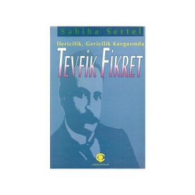 İLERİCİLİK GERICILIK KAVGASINDA TEVFIK FIKRET - SABIHA SERTEL