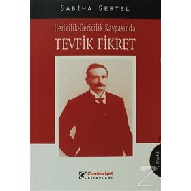 İLERİCİLİK GERICILIK KAVGASINDA TEVFIK FIKRET - SABIHA SERTEL