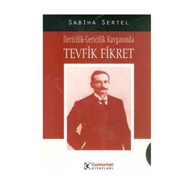 İLERİCİLİK GERICILIK KAVGASINDA TEVFIK FIKRET - SABIHA SERTEL