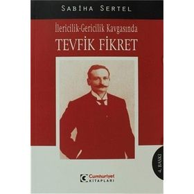 İLERİCİLİK GERICILIK KAVGASINDA TEVFIK FIKRET - SABIHA SERTEL