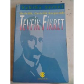 İLERİCİLİK GERICILIK KAVGASINDA TEVFIK FIKRET - SABIHA SERTEL
