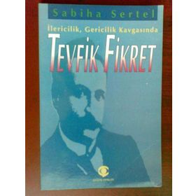 İLERİCİLİK GERICILIK KAVGASINDA TEVFIK FIKRET - SABIHA SERTEL