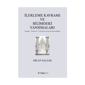 İlerleme Kavramı ve Bilimdeki Yansımaları - Ercan Salgar