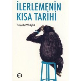 İLERLEMENİN KISA TARIHI - RONALD WRIGHT