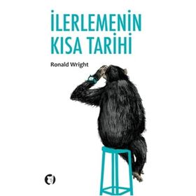 İLERLEMENİN KISA TARIHI - RONALD WRIGHT