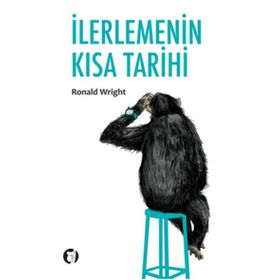 İLERLEMENİN KISA TARIHI - RONALD WRIGHT