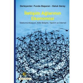 İletişim Ağlarının Ekonomisi - Funda Başaran Yavaşlar Haluk Geray