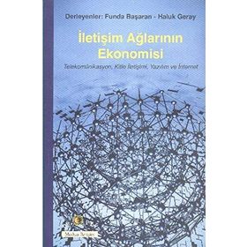 İletişim Ağlarının Ekonomisi - Funda Başaran Yavaşlar Haluk Geray