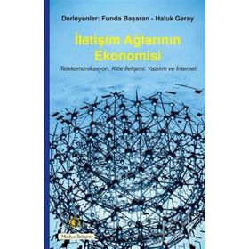 İletişim Ağlarının Ekonomisi - Funda Başaran Yavaşlar Haluk Geray