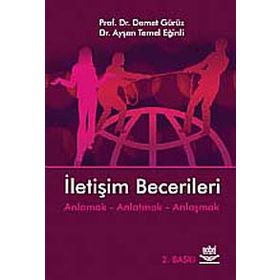 İLETİŞİM BECERILERI ANLAMAK - ANLATMAK - ANLAŞMAK - DEMET GÜRÜZ;AYŞEN TEMEL EĞİNLİ