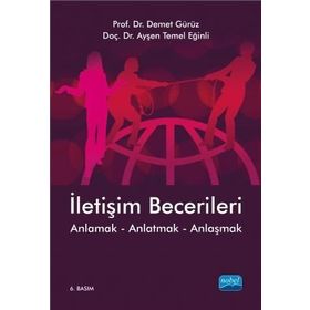 İLETİŞİM BECERILERI ANLAMAK - ANLATMAK - ANLAŞMAK - DEMET GÜRÜZ;AYŞEN TEMEL EĞİNLİ