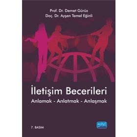 İLETİŞİM BECERILERI ANLAMAK - ANLATMAK - ANLAŞMAK - DEMET GÜRÜZ;AYŞEN TEMEL EĞİNLİ