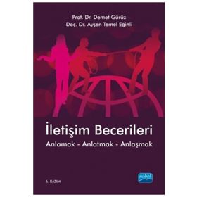 İLETİŞİM BECERILERI ANLAMAK - ANLATMAK - ANLAŞMAK - DEMET GÜRÜZ;AYŞEN TEMEL EĞİNLİ