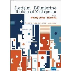İletişim Bilimlerine Toplumsal Yaklaşımlar - Wendy Leeds Ali Büyükaslan