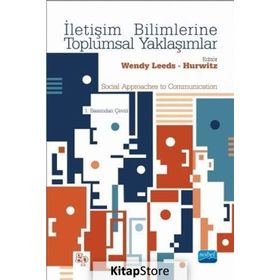 İletişim Bilimlerine Toplumsal Yaklaşımlar - Wendy Leeds Ali Büyükaslan