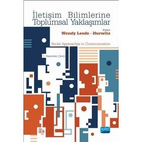 İletişim Bilimlerine Toplumsal Yaklaşımlar - Wendy Leeds Ali Büyükaslan