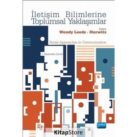 İletişim Bilimlerine Toplumsal Yaklaşımlar - Wendy Leeds Ali Büyükaslan