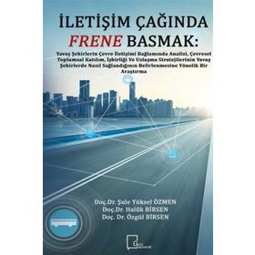 İletişim Çağında Frene Basmak / Özgül Birsen / Gece Akademi