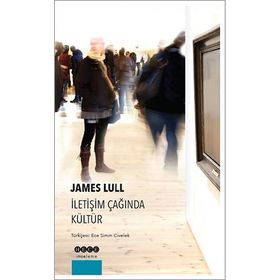 İletişim Çağında Kültür - James Lull