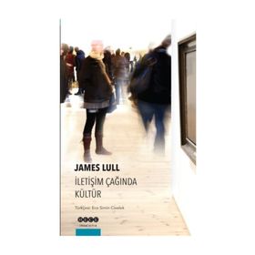 İletişim Çağında Kültür - James Lull