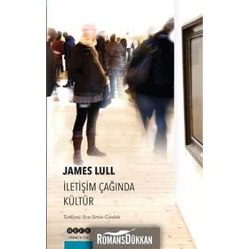 İletişim Çağında Kültür - James Lull