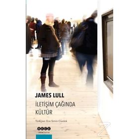 İletişim Çağında Kültür - James Lull