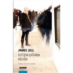 İletişim Çağında Kültür - James Lull