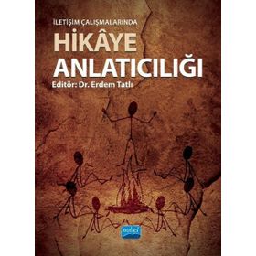 İletişim Çalışmalarında Hikaye Anlatıcılığı - Ala Sivas Gülçur