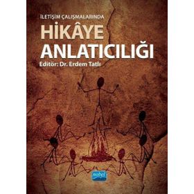 İletişim Çalışmalarında Hikaye Anlatıcılığı - Ala Sivas Gülçur