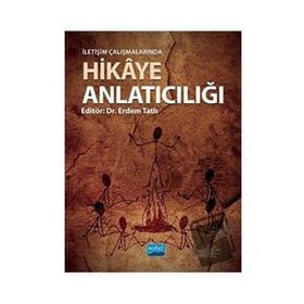 İletişim Çalışmalarında Hikaye Anlatıcılığı - Ala Sivas Gülçur