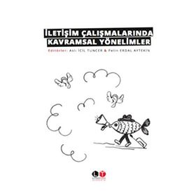 İletişim Çalışmalarında Kavramsal Yönelimler - Aslı İcil Tuncer