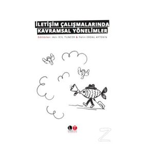 İletişim Çalışmalarında Kavramsal Yönelimler - Aslı İcil Tuncer